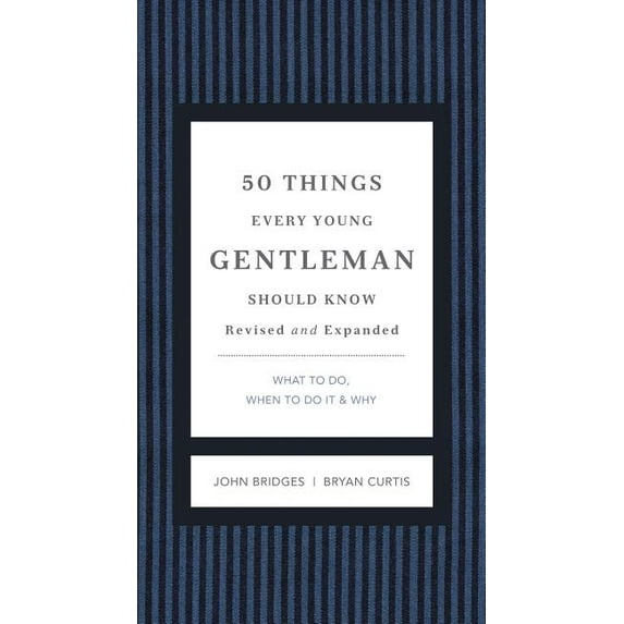 50 Things Every Young Gentleman Should Know Revised and Expanded: What to Do, When to Do It, and Why (Revised, Expanded) (Hardcover)