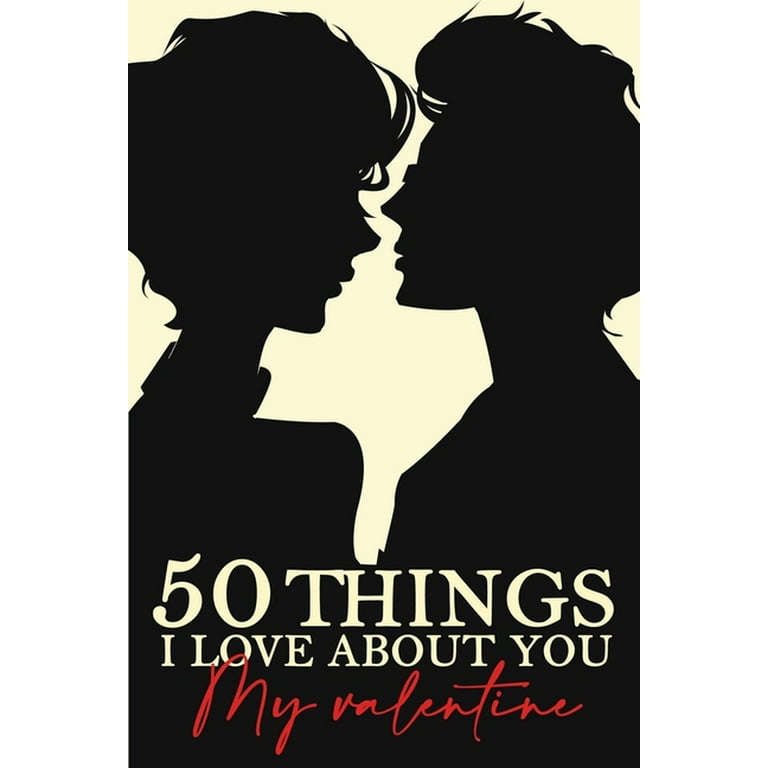 50 Things I Love About You My Valentine: Fill-in-the-black with 