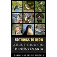 thumbnail image 1 of 50 Things to Know about Birds and Birdwa 50 Things to Know About Birds in Pennsylvania: Birding in the Keystone State, Book 19, (Paperback), 1 of 1
