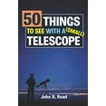 thumbnail image 1 of Pre-Owned 50 Things To See With A Small Telescope (Paperback) 0615826717 9780615826714, 1 of 1
