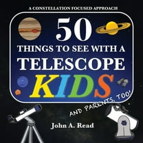 50 Things To See With A Telescope - Kids: A Constellation Focused Approach, (Paperback)
