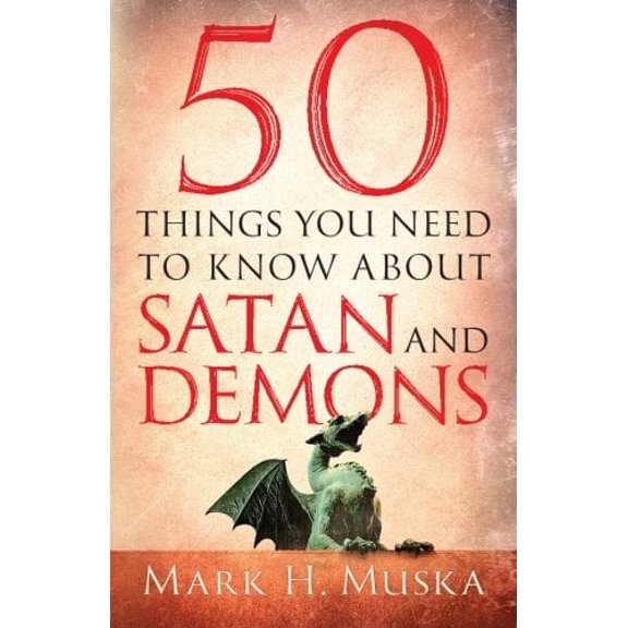 50 Things You Need to Know About Satan and Demons