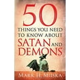 thumbnail image 1 of Pre-Owned 50 Things You Need to Know About Satan and Demons (Paperback) 0764212346 9780764212345, 1 of 1