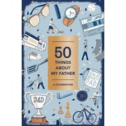 50 Things about My Father Fill-In Gift Book A Celebration, Hardcover