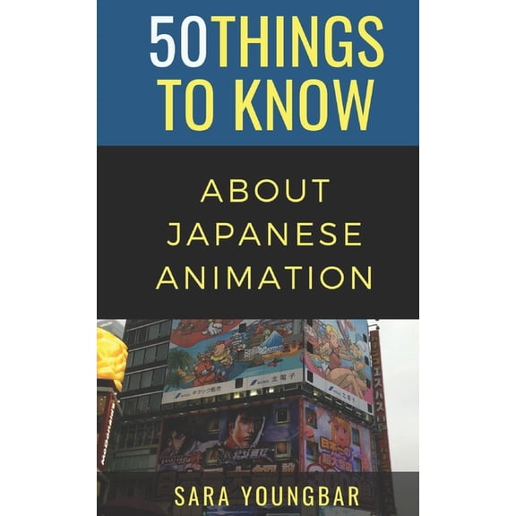 50 Things to Know Travel 50 Things to Know About Japanese Animation, (Paperback)