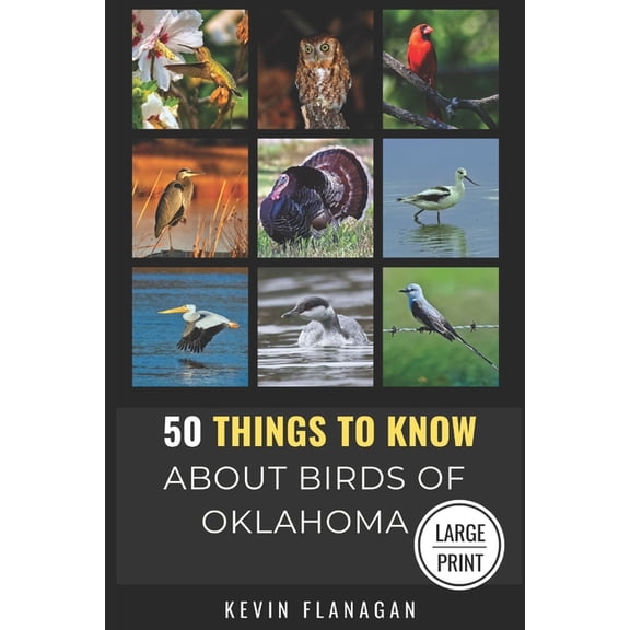 50 Things to Know about Birds & Birdwatc 50 Things to Know About Birds in Oklahoma Large Print: Birding in the Oklahoma, (Paperback)