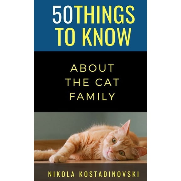 50 Things to Know about Cats: 50 Things to Know about the Cat Family (Paperback)