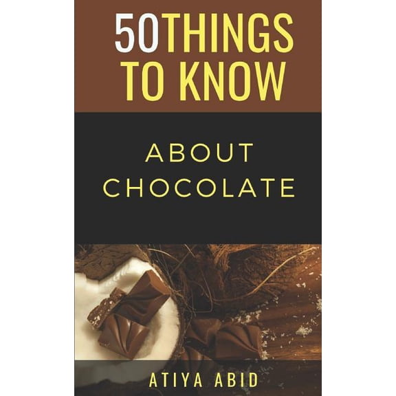 50 Things to Know Food & Drink 50 Things to Know about Chocolate: 50 Things to Know about Chocolate, Book 60, (Paperback)
