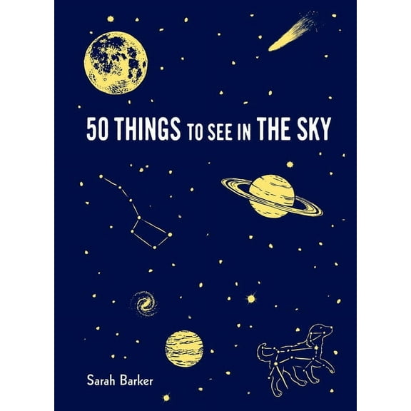 50 Things to See in the Sky: (Illustrated Beginner's Guide to Stargazing with Step by Step Instructions and Diagram, (Hardcover)