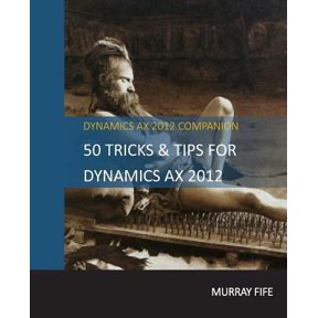 Pre-Owned 50 Tips & Tricks for Dynamics AX 2012 (Paperback) 1495487776 9781495487774