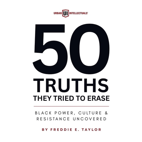 50 Truths They Tried to Erase: Black Power, Culture, and Resistance Uncovered, (Paperback)