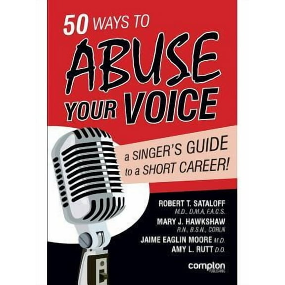 50 Ways to Abuse Your Voice: A Singer's Guide to a Short Career (Paperback)