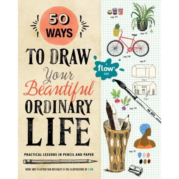 Pre-Owned 50 Ways to Draw Your Beautiful, Ordinary Life: Practical Lessons in Pencil and Paper, by Irene Smit, (Paperback), English