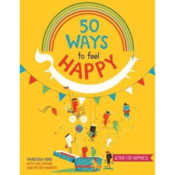 Pre-Owned 50 Ways to Feel Happy: Fun Activities and Ideas to Build Your Happiness Skills (Hardcover) 1682973115 9781682973110