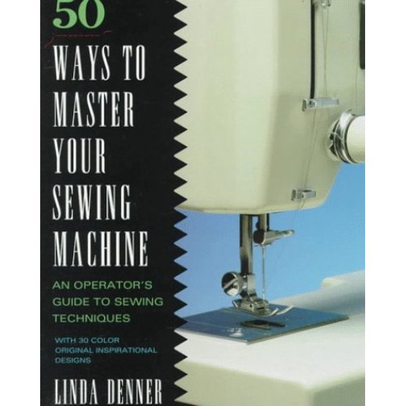 Pre-Owned 50 Ways to Master Your Sewing Machine (Hardcover) 0517883600 9780517883600