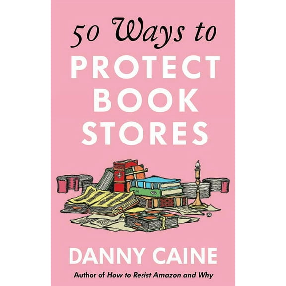 50 Ways to Protect Bookstores, (Paperback)