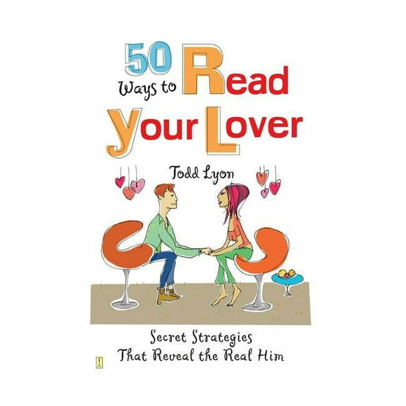 50 Ways to Read Your Lover: Secret Strategies That Reveal the Real Him, (Paperback)