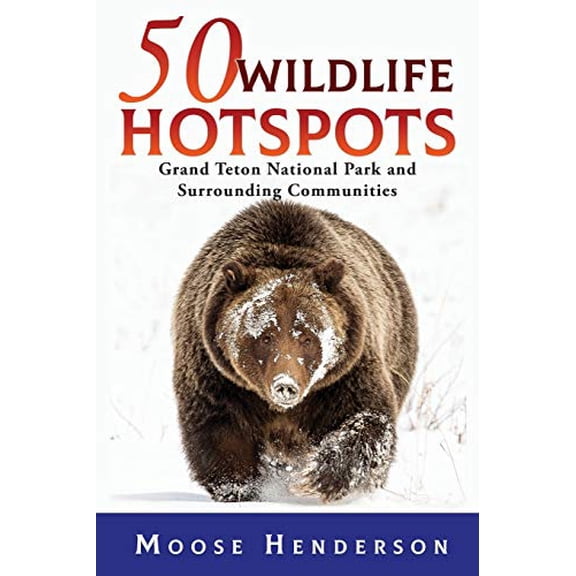 Pre-Owned 50 Wildlife Hotspots: Grand Teton National Park and Surrounding Communities (Paperback) 1944986391 9781944986391