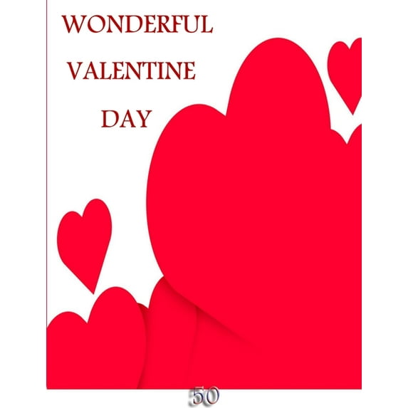 50 Wonderful Valentine Day: Coloring Book Featuring Romantic, Beautiful and Fun Valentine's Day Designs for Stress and R, (Paperback)