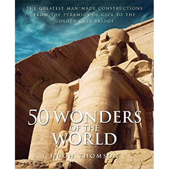 Pre-Owned 50 Wonders of the World: The Greatest Man-made Constructions from the Pyramids of Giza to the Golden Gate Bridge 9781848661714