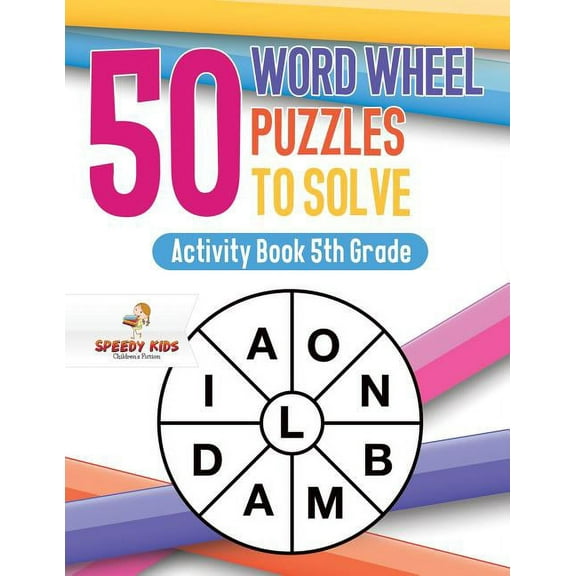 50 Word Wheel Puzzles to Solve: Activity Book 5th Grade (Paperback)
