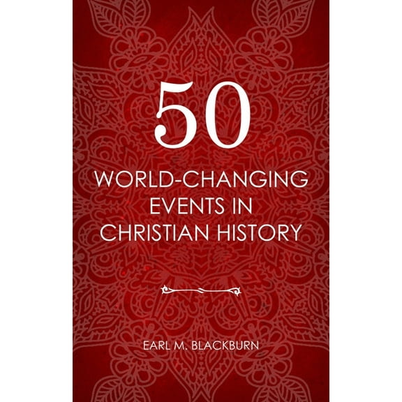 50 World Changing Events in Christian History (Paperback)
