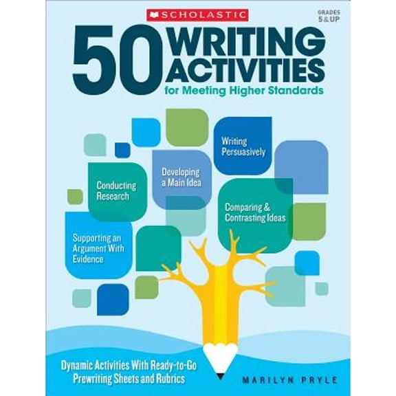 Pre-Owned 50 Writing Activities for Meeting Higher Standards: Dynamic Activities with Ready-To-Go Prewriting Sheets and Rubrics (Paperback) 1338111450 9781338111453