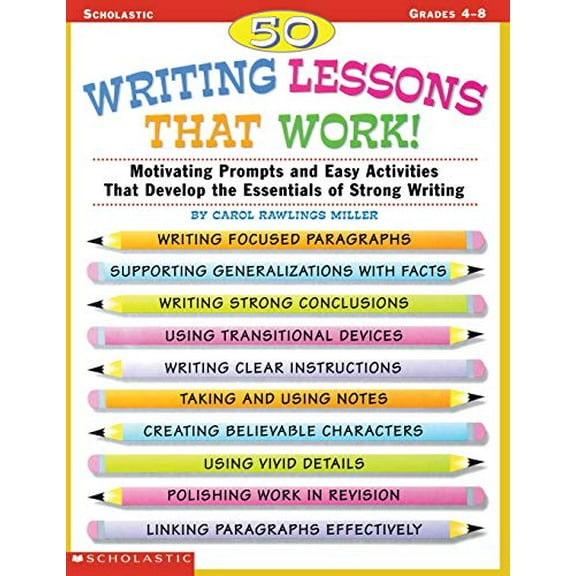 Pre-Owned 50 Writing Lessons That Work!: Motivating Prompts and Easy Activities That Develop the Essentials of Strong Writing (Paperback) 0590522124 9780590522120