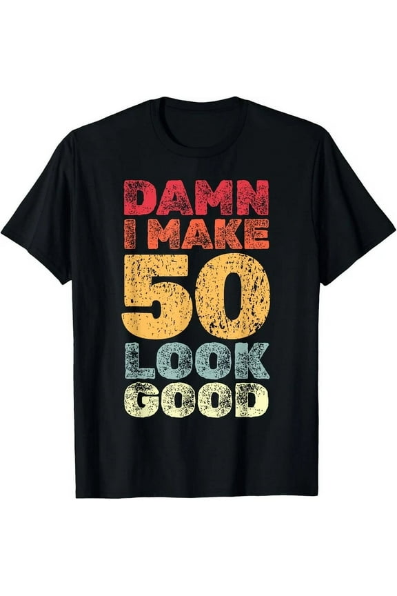 50 Year Old I Make 50 Look Good I 50Th Birthday T-Shirt Unisex S-5XL Hot Trending Shirt, Vintage Birthday Gift