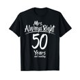50 Years Being Mrs. Always Right Funny Couples Anniversary TShirt