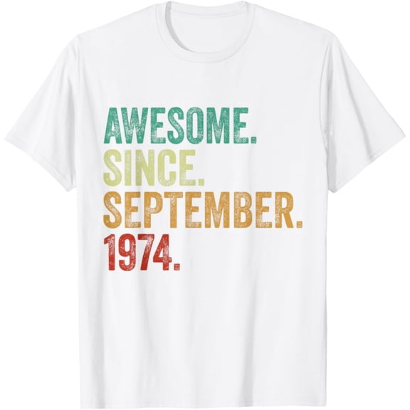 50 Years Old Awesome Since September 1974 50th Birthday T-ShirtMen and women can wear white T-shirts, gifts. Age: M,,L,XL,2XL,3XL, 128XL
