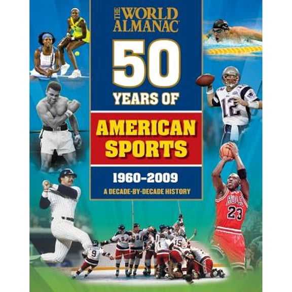 Pre-Owned The World Almanac 50 Years of American Sports: A Decade-By-Decade History (Paperback) 1600571409 9781600571404