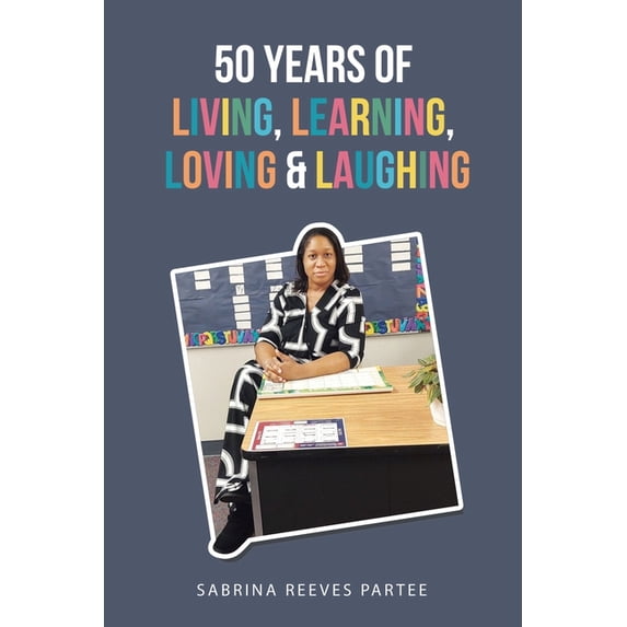 50 Years of Living, Learning, Loving & Laughing (Paperback)