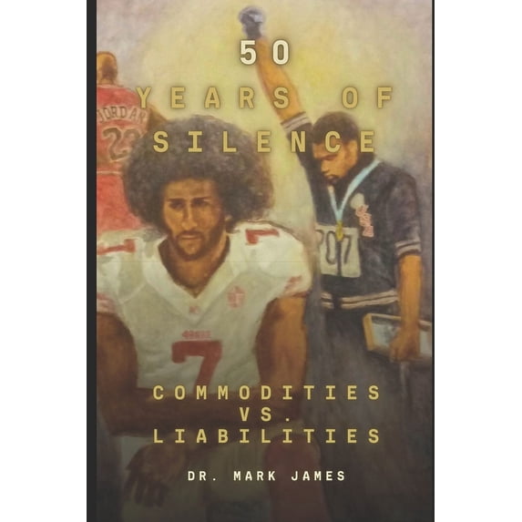 50 Years of Silence: The Black Athlete: Commodities Versus Liabilities, (Paperback)
