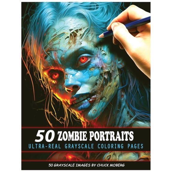 Chuck Moberg's 50 Grayscale Horror 50 Zombie Portraits: Ultra-Real Grayscale Coloring Pages, (Paperback)