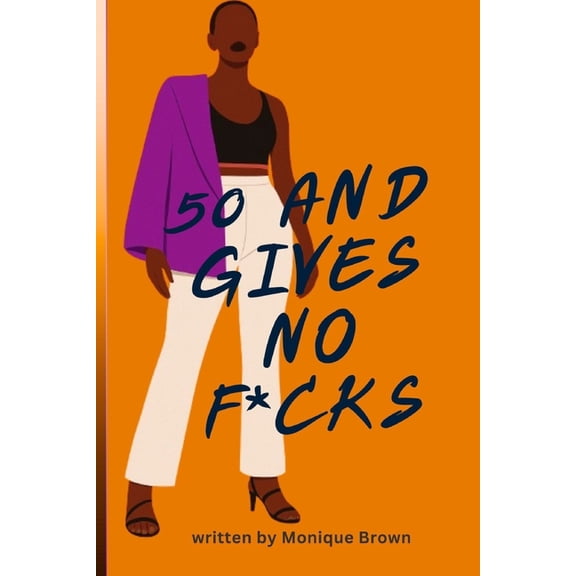 50 and Gives No F*cks, (Paperback)