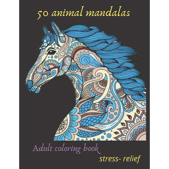 50 animal mandalas adult coloring book stress- relief: Coloring Book For Adults Stress Relieving Designs, mandala colori, (Paperback)