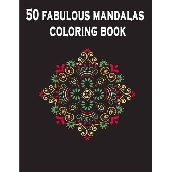 50 fabulous mandalas coloring book: A creative mind Mandala coloring book for adults: mandala coloring book for adult relaxation Black cover. (Paperback)