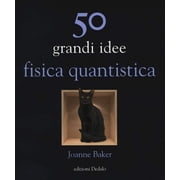 Eva Filoramo,Joanne Baker,Patrick Nugent 50 grandi idee. Fisica quantistica Paperback