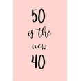 thumbnail image 1 of 50 is the new 40: Great gift for a 50th birthday! Funny and a great substitute for a card! (Paperback), 1 of 1