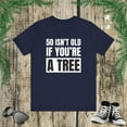 thumbnail image 1 of 50 isn't old if you're a tree funny 50th birthday party bday Unisex T-shirt, 1 of 7