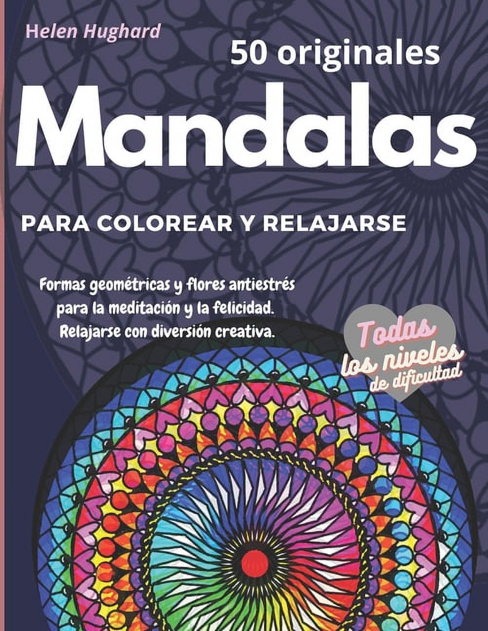 50 originales Mandalas para colorear y relajarse. Formas geomÃ©tricas y flores antiestrÃ©s para la meditaciÃ³n y la felicid, (Paperback)
