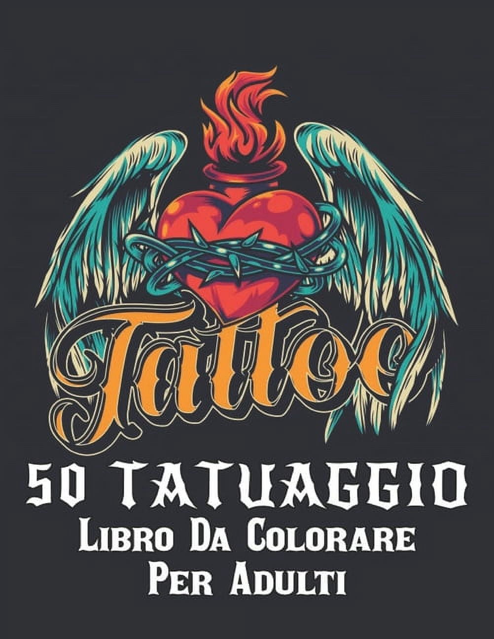50 tatuaggio Libro Da Colorare Per Adulti: Incredibile Regalo per gli Amanti dei Tatuaggi 50 tatuaggio Unilaterali Disegni di Tatuaggi Fantastici e rilassanti per uomini e donne Un libro da colorare p
