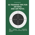 thumbnail image 1 of 50 training tips for air rifle and air pistol: New impulses for competition preparation at the shooting range and at hom, (Paperback), 1 of 1