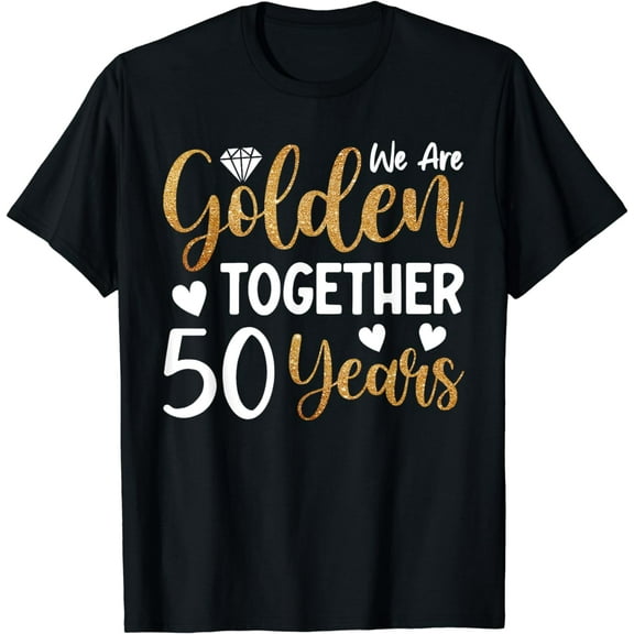 50 years Golden Wedding Anniversary 50th We Are Together T-Shirt mens t shirt，black，women，funny，misfits，men，journey，t-shirt