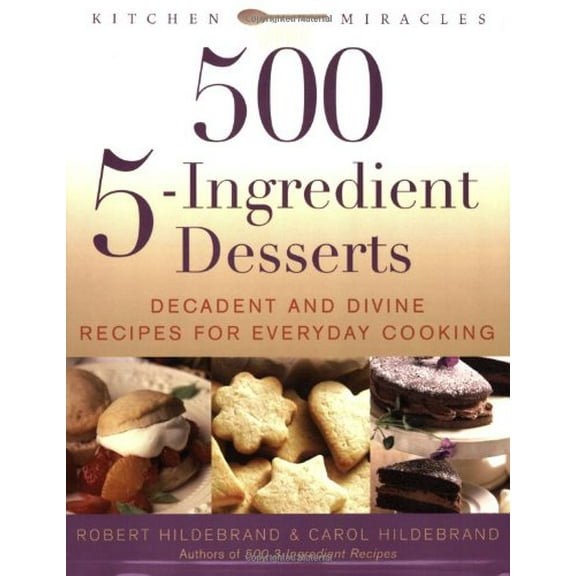 Pre-Owned 500 5-ingredient Desserts: Decadent and Divine Recipes for Everyday Cooking Paperback