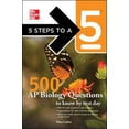 thumbnail image 1 of Pre-Owned 5 Steps to a 5 500 AP Biology Questions to Know by Test Day (5 Steps to a 5 on the Advanced Placement Examinations Series) (Paperback) 0071742018 9780071742016, 1 of 1