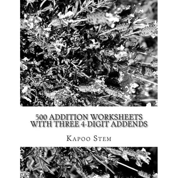 500 Addition Worksheets with Three 4-Digit Addends: Math Practice Workbook