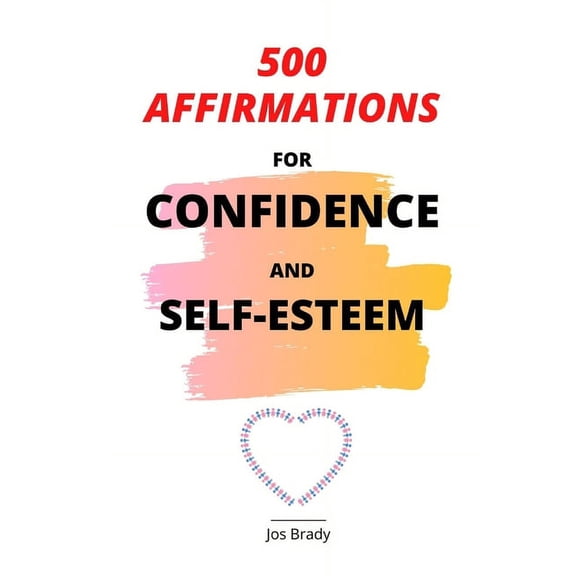 500 Affirmations For Confidence And Self-Esteem, (Paperback)