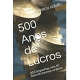 thumbnail image 1 of 500 Anos de Lucros: 50 Companhias com 10 Anos de Sucesso na Bolsa (Paperback), 1 of 1
